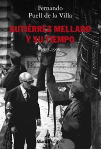 Gutiérrez Mellado y su tiempo, 1912-1995 - Fernando Puell - ebook