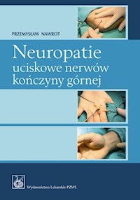 Neuropatie uciskowe nerwów kończyny górnej - Nawrot Przemysław - książka