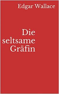 Die seltsame Gräfin - Edgar Wallace - ebook