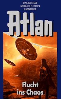 Atlan 20: Flucht ins Chaos (Blauband) - Hans Kneifel - ebook
