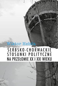 Serbsko-chorwackie stosunki polityczne na przełomie XX i XXI wieku - Hebda Wiktor - książka