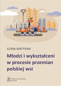 Młodzi i wykształceni w procesie przemian polskiej wsi - Matysiak Ilona - książka