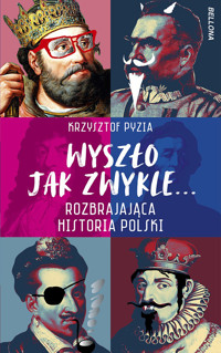 Wyszło jak zwykle... Rozbrajająca historia Polski - Krzysztof Pyzia - ebook + audiobook + książka
