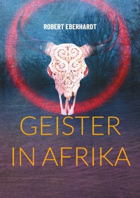 Geister in Afrika - Robert Eberhardt - ebook