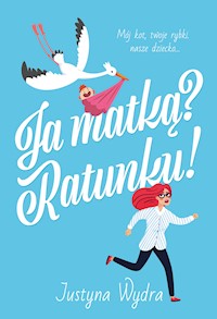 Ja matką? Ratunku! - Justyna Wydra - ebook + audiobook + książka