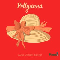 Pollyanna. Elenor H. Porter (Klasyka literatury światowej) - E.H.Porter - audiobook