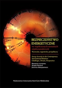 Bezpieczeństwo energetyczne we współczesnych stosunkach międzynarodowych -  - książka