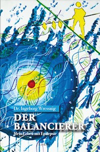 Der Balancierer – Mein Leben mit Epilepsie - Ingeborg Wressnig - ebook