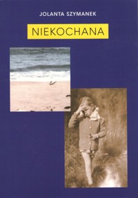 Niekochana - Szymanek Jolanta - ebook + książka