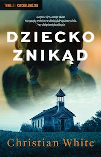Dziecko znikąd - Christian White - książka