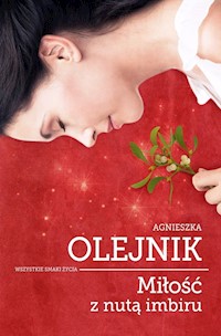 Miłość z nutą imbiru - Agnieszka Olejnik - ebook + audiobook + książka