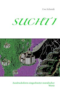 Sucht I - Uwe Schmidt - ebook