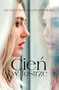 Cień w lustrze - Natalia Nowak-Lewandowska - ebook + książka