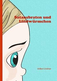 Satansbraten und Lindwürmchen - Volker Lindner - ebook