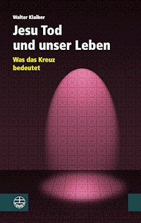 Jesu Tod und unser Leben - Walter Klaiber - ebook