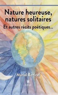 Nature heureuse, natures solitaires - Muriel Bonicel - ebook