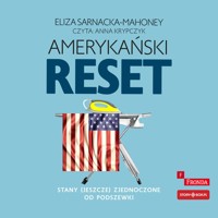 Amerykański reset. Stany (jeszcze) Zjednoczone od podszewki - Eliza Sarnacka-Mahoney - ebook + audiobook