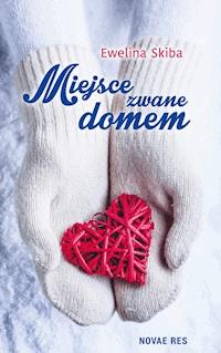 Miejsce zwane domem - Ewelina Skiba - ebook + książka