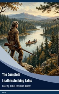 The Complete Leatherstocking Tales - James Fenimore Cooper - ebook
