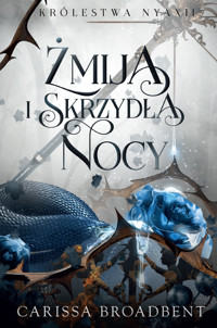 Żmija i skrzydła nocy. Cykl Królestwo Nyaxii. Tom 1 - Carissa Broadbent - książka