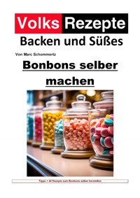 Volksrezepte Backen und Süßes - Bonbons selber machen - Marc Schommertz - ebook