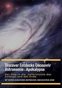 Discover Entdecke Découvrir Astronomie - Apokalypse Der Weg in die Geheimnisse des Anfangs und des Ende - Heinz Duthel - ebook