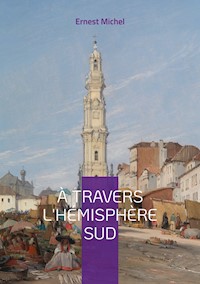 À travers l'hémisphère sud - Ernest Michel - ebook