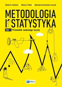 Metodologia i statystyka Przewodnik naukowego turysty Tom 1 - Józefacka Natalia, Arciszewska-Leszczuk Aleksandra, Kołek Mateusz F., Iwankowski Paweł - książka