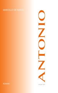 ANTONIO - Erster Teil - Marcello De Nardo - ebook