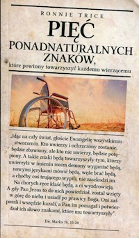 Pięć ponadnaturalnych znaków które powinny towarzyszyć każdemu wierzącemu - Trice Ronnie - książka