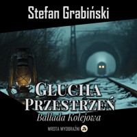 Głucha Przestrzeń - Ballada Kolejowa - Grabinski Stefan - ebook + audiobook