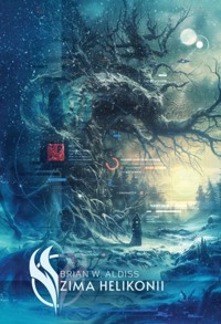Zima Helikonii. Trylogia Helikonii. Tom 3 - Brian W Aldiss - książka