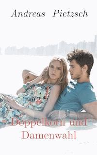Doppelkorn und Damenwahl - Andreas Pietzsch - ebook
