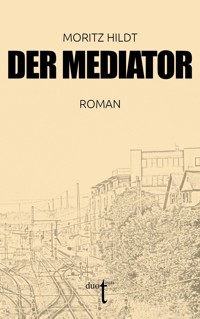Der Mediator - Moritz Hildt - ebook
