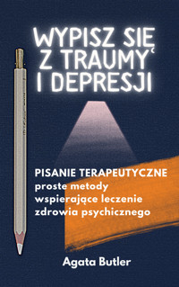 Wypisz się z traumy i depresji - Agata Butler - ebook