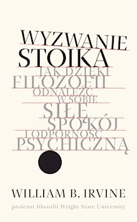 Wyzwanie stoika - prof. William B. Irvine - ebook