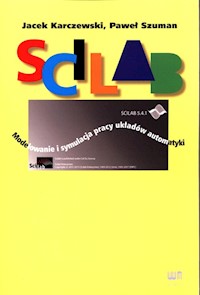 Scilab Modelowanie i symulacja pracy układów automatyki - Karczewski Jacek, Szuman Paweł - książka