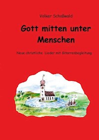 Gott mitten unter Menschen - Volker Schoßwald - ebook