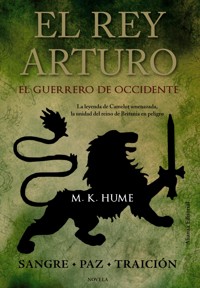 El rey Arturo (II). El Guerrero de Occidente - M. K. Hume - ebook