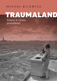 Traumaland. Polacy w cieniu przeszłości - Michał Bilewicz - ebook + audiobook + książka