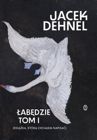 Łabędzie - Jacek Dehnel - książka