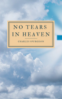 No Tears In Heaven - C. H. Spurgeon - ebook