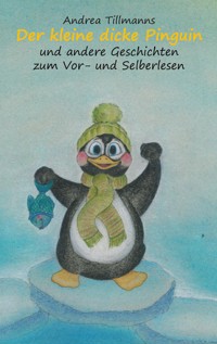 Der kleine dicke Pinguin - Andrea Tillmanns - ebook