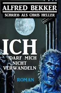 Ich darf mich nicht verwandeln - Alfred Bekker - ebook