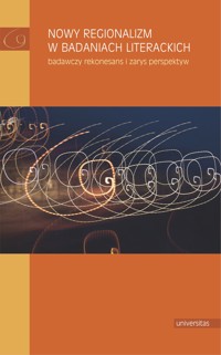 Nowy regionalizm w badaniach literackich. Badawczy rekonesans i zarys perspektyw - Elżbieta Rybicka, Małgorzata Mikołajczak - ebook