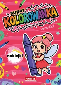 Super kolorowanka. Wróżki z naklejkami - zbiorowa praca - książka