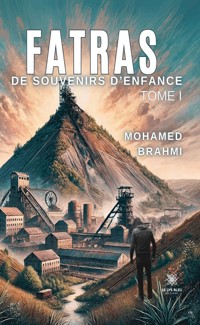 Fatras de souvenirs d’enfance - Tome 1 - Mohamed Brahmi - ebook