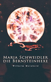 Maria Schweidler, die Bernsteinhexe - Meinhold Wilhelm - ebook