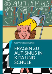 Fragen zu Autismus in KiTa und Schule - Gee Vero - ebook