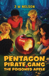 Pentagon Pirate Gang & the Poisoned Apple - J W Nelson - ebook